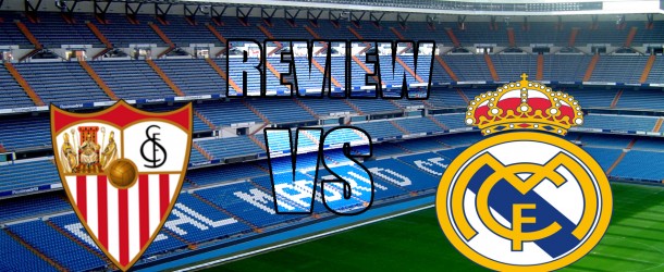 REVIEW : SEVILLA FC – REAL MADRID CF